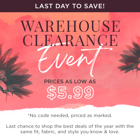 Warehouse Clearance Event - Prices As Low as $5.99