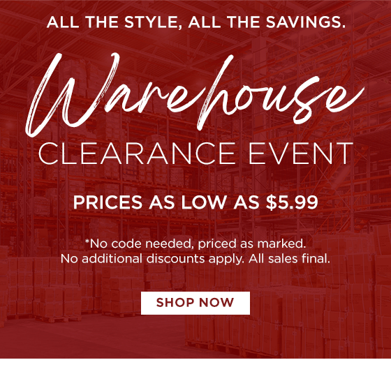 Warehouse Clearance Event - Prices as Low as $5.99