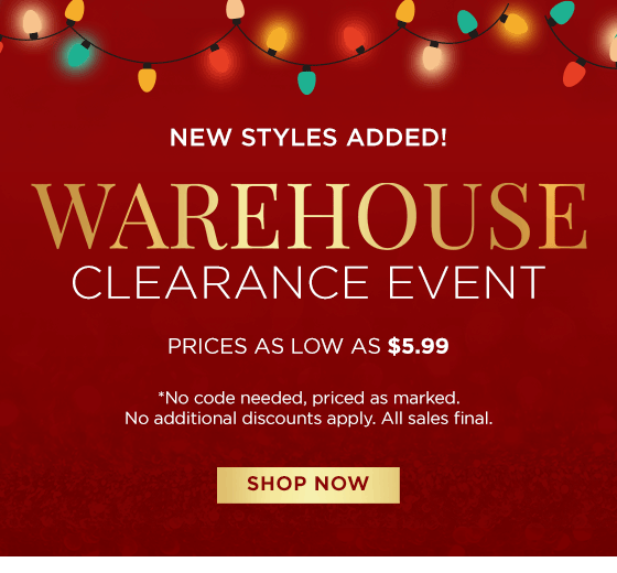 Warehouse Clearance Event - Prices as Low as $5.99