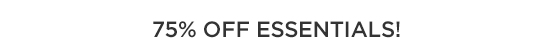 75% Off Essentials