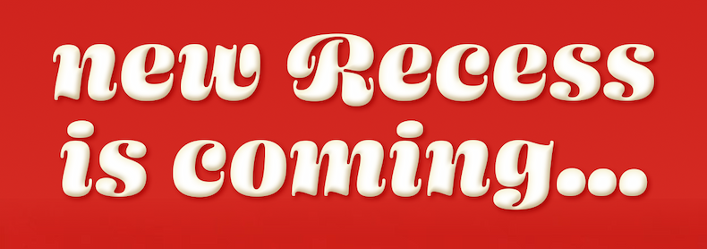 new Recess