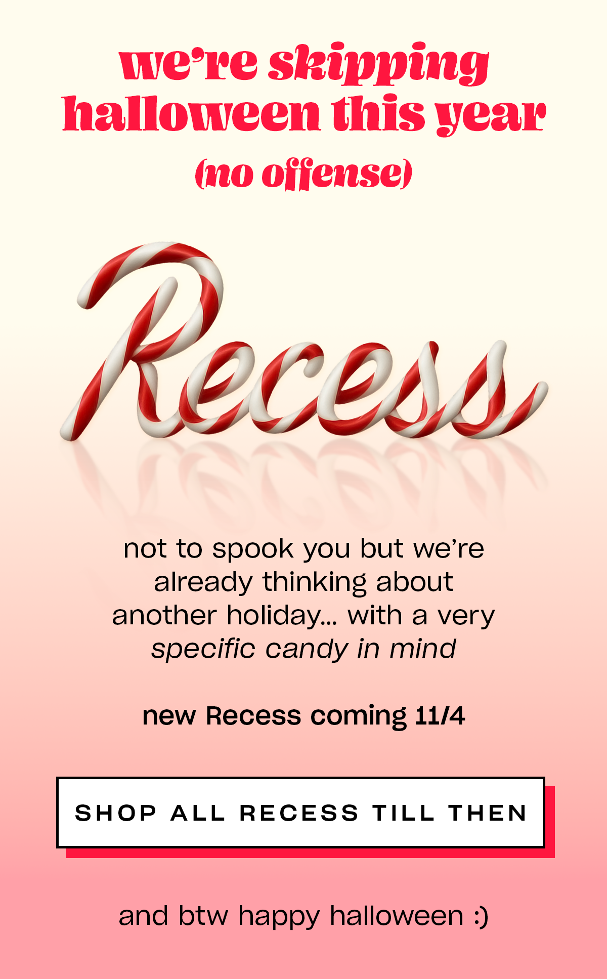 shop all Recess till then
