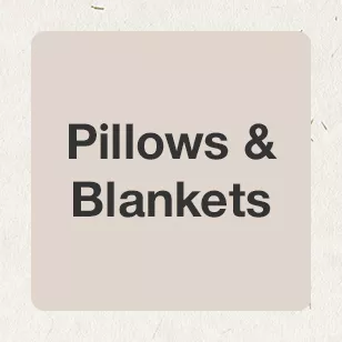 Pillows & Blankets