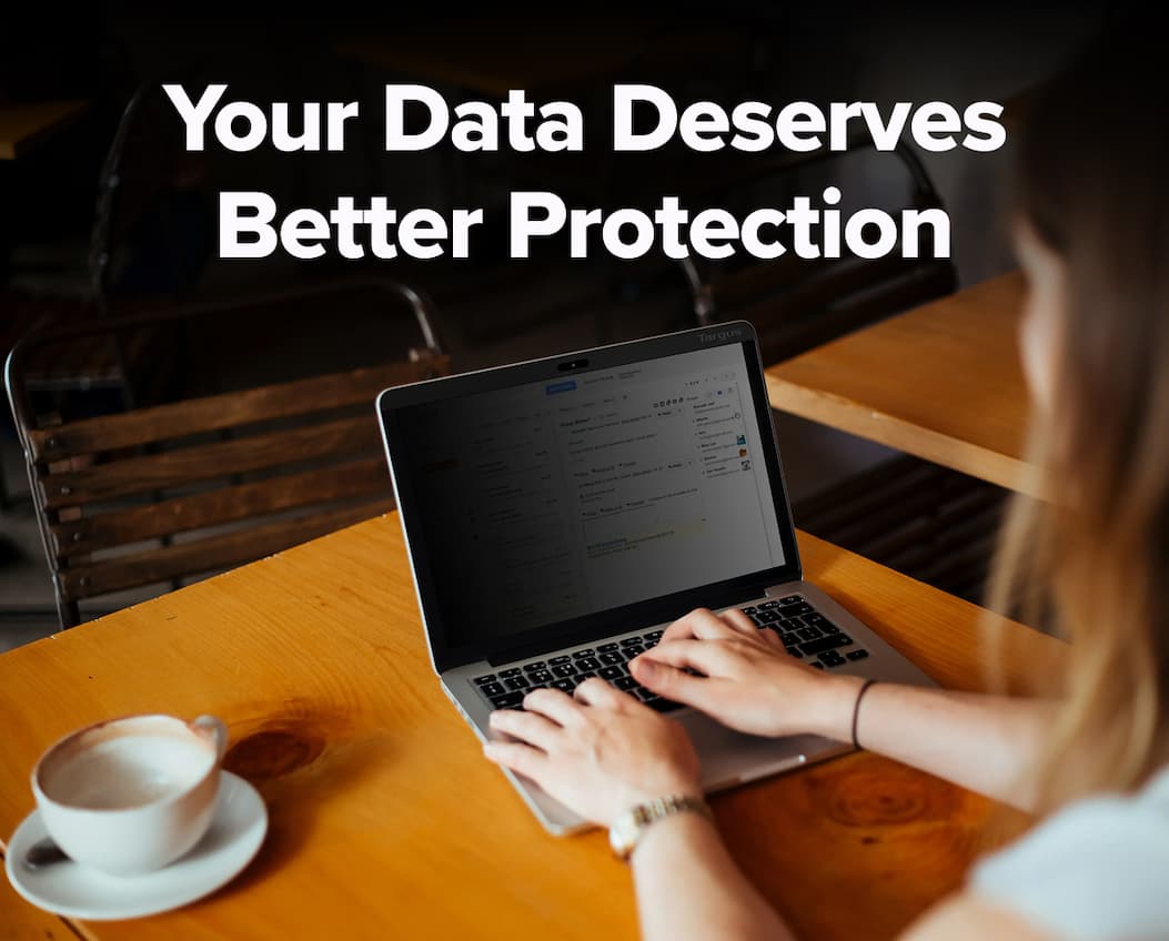 Your Data Deserves Better Protection