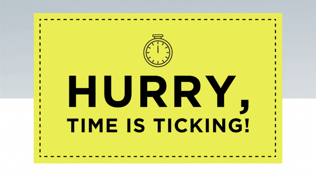 Hurry, time is ticking!