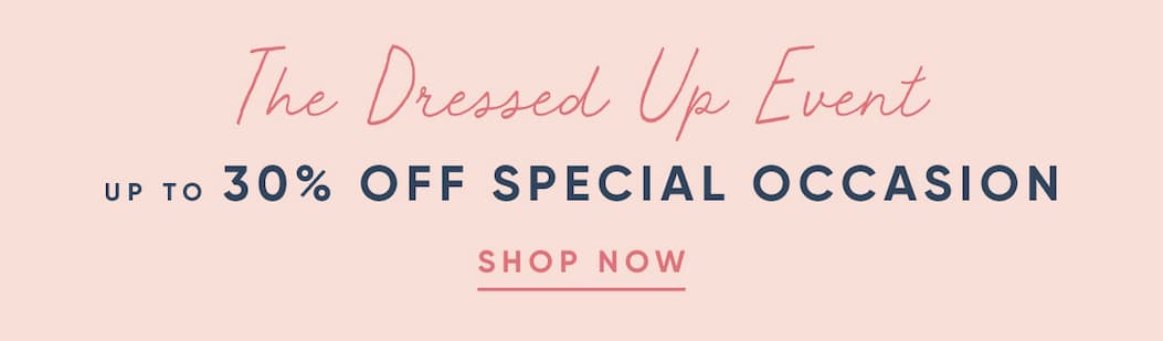 Up to 30% Off Special Occasion - The Dressed Up Event