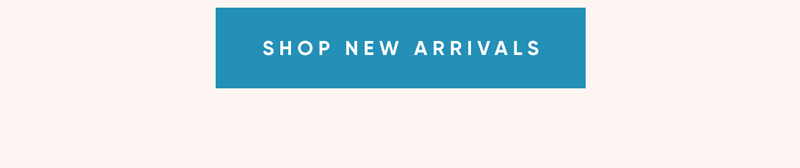 SHOP NEW ARRIVALS