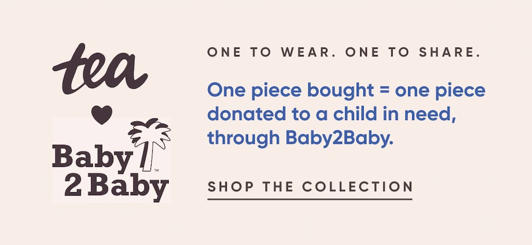 TEA X BABY2BABY - SHOP THE COLLECTION