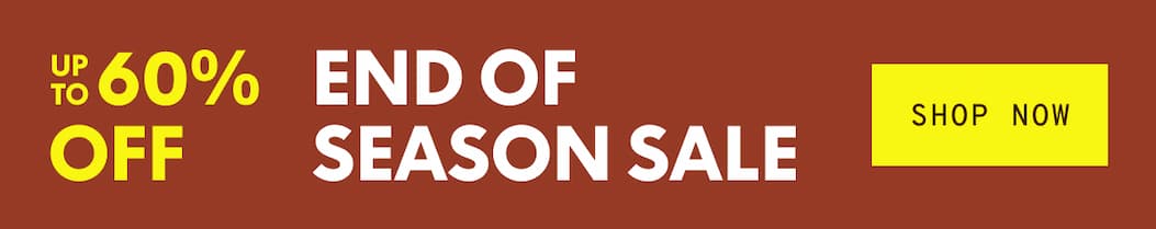 UP TO 60% OFF - END OF SEASON SALE