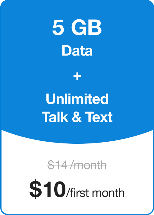 Tello plan: 5GB data + unlimited talk and text for $10/month for the first month
