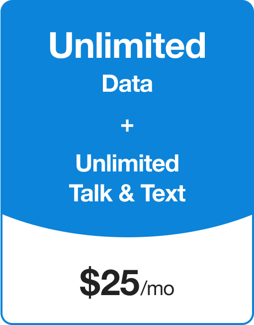 Unlimited Data + Unlimited Talk & Text for $25/month
