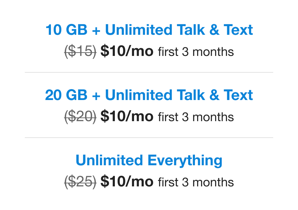 10 GB, 20 GB, Unlimited Data + Unlimited Talk and Text for $10 a month, for first 3 months