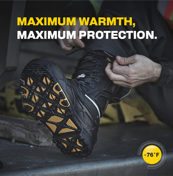 MAXIMUM WARMTH, MAXIMUM PROTECTION. [Image of man putting on a boot]