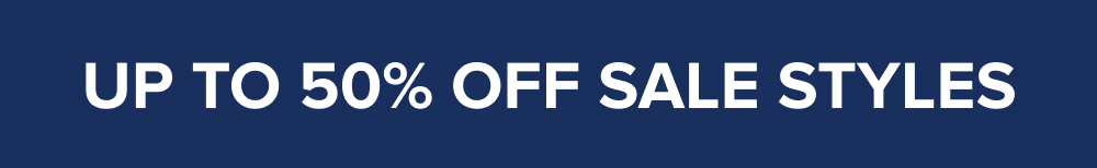 Up to 50% off sale styles