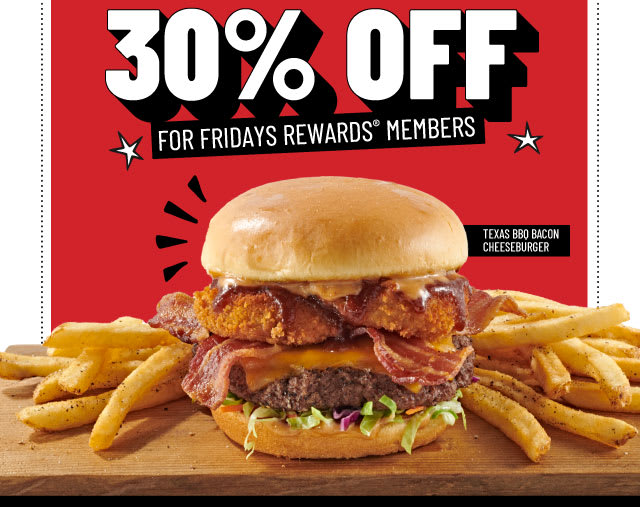30% Off For Fridays Rewards Members 