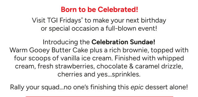 Born to be Celebrated! Introducing the Celebration Sundae!