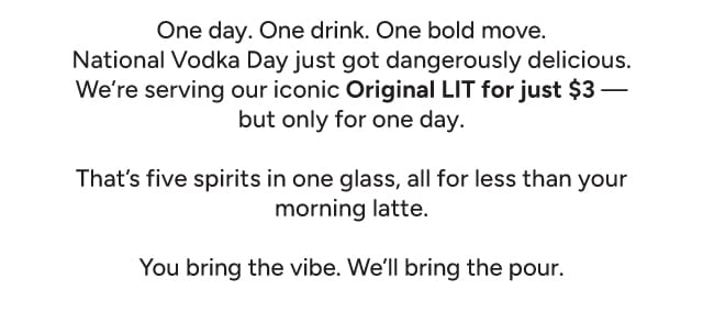 One day. One drink. One bold move.