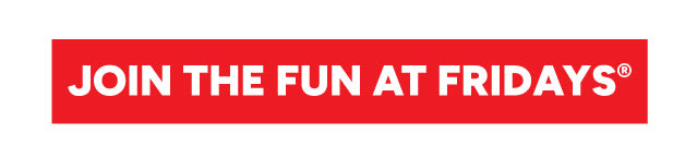 Join the Fun at Fridays