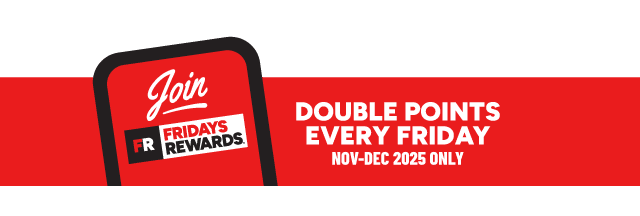 Join Fridays Rewards. Earn Double Points Every Friday, November- December 2025 Only.