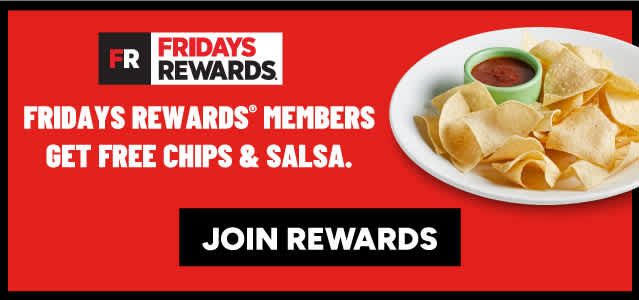 Fridays Rewards Members Get Free Chips & Salsa