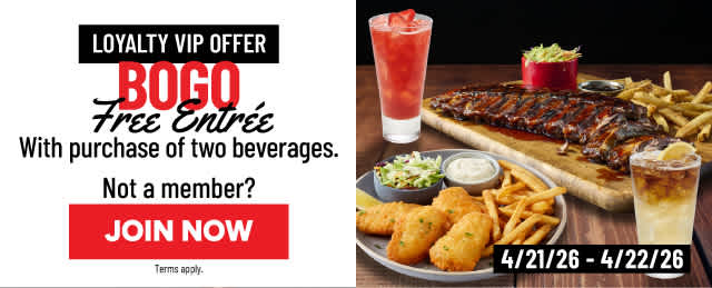 4/21 to 4/22 - BOGO Free Entree Offer for Loyalty Members