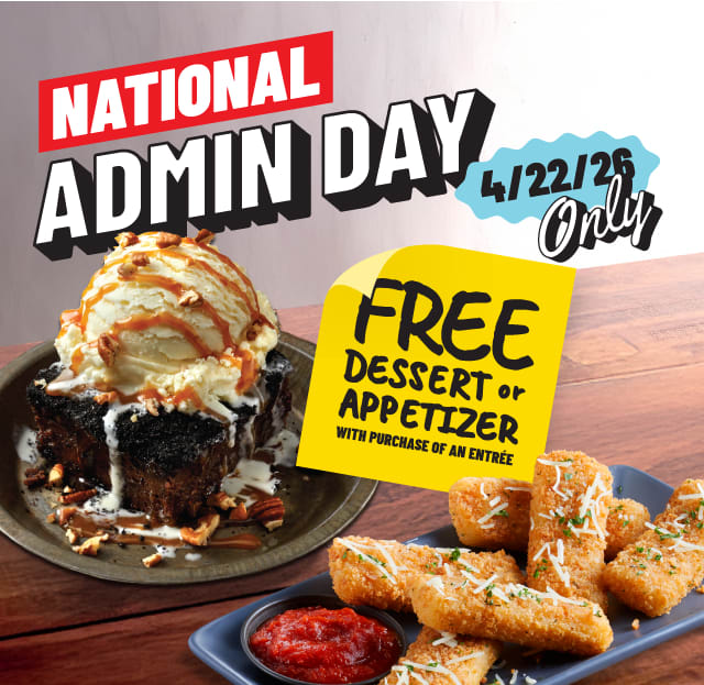 National Admin Day - 4/22 Only - Free Dessert or App with Entree Purchase