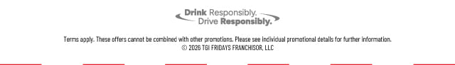 Terms Apply. Copyright 2026 TGI Fridays Franchisor, LLC