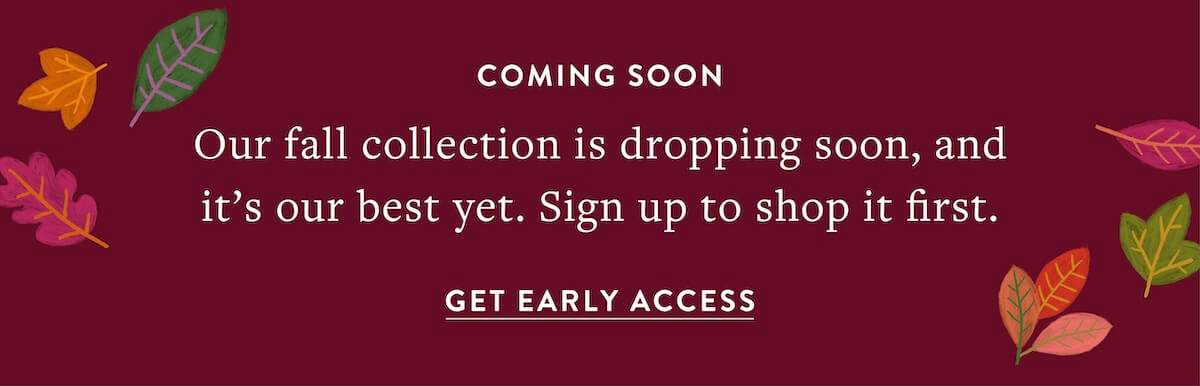 Get Early Access to Fall