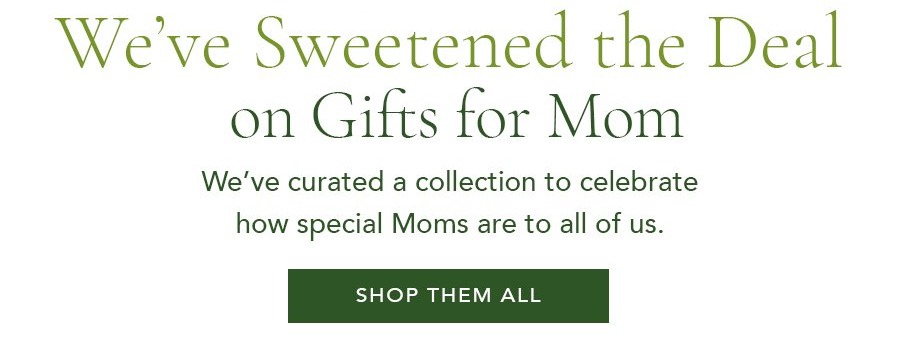 We've Sweetened the Deal on Gifts for Mom