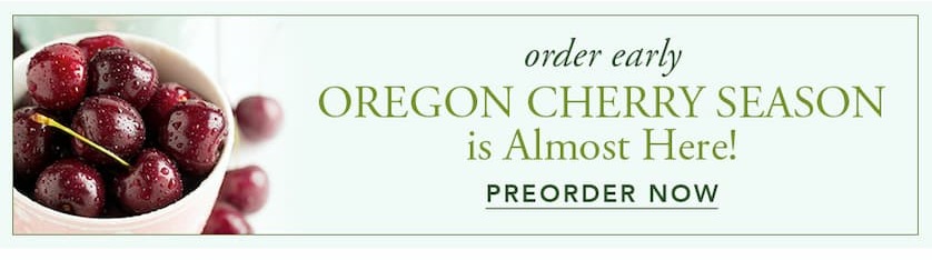 Oregon Cherry Season is Almost Here! Preorder Now