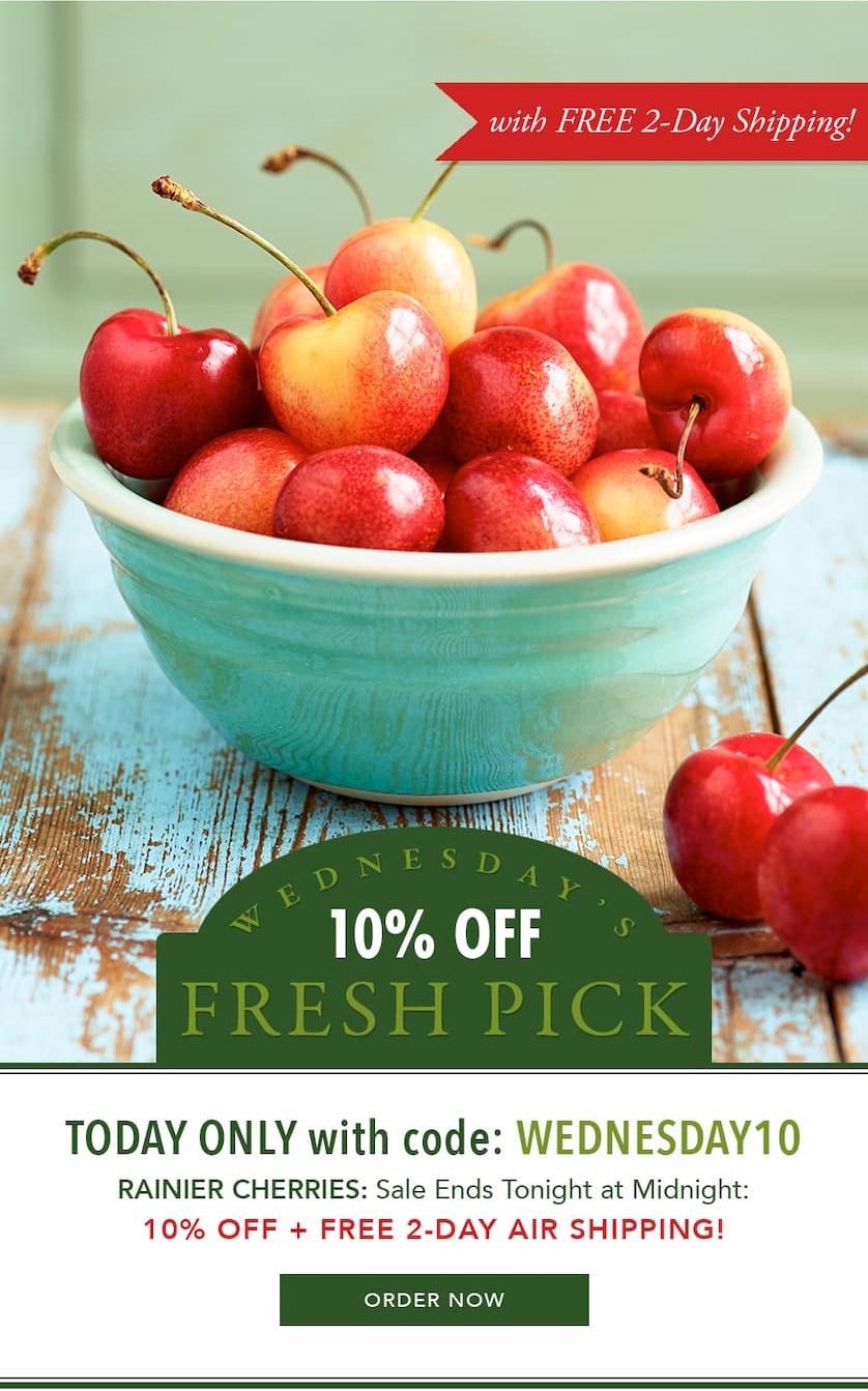 10% OFF our Rainier Cherries + Free 2-Day Air Shipping - Today Only with code: WEDNESDAY10