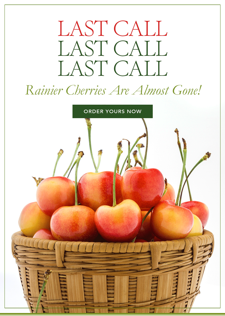 Very Last Call! Rainier Cherries are Almost Gone!