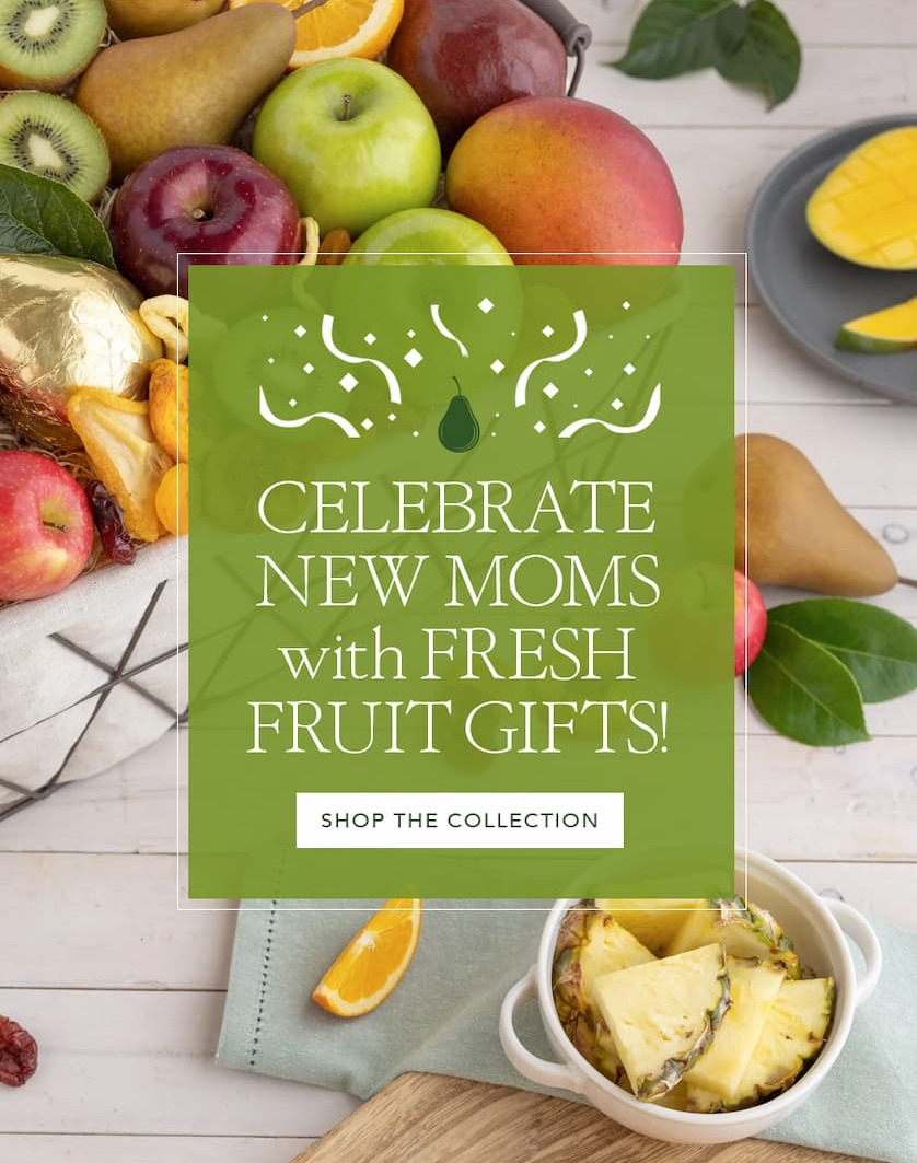 Celebrate New Moms with Fresh Fruit Gifts!