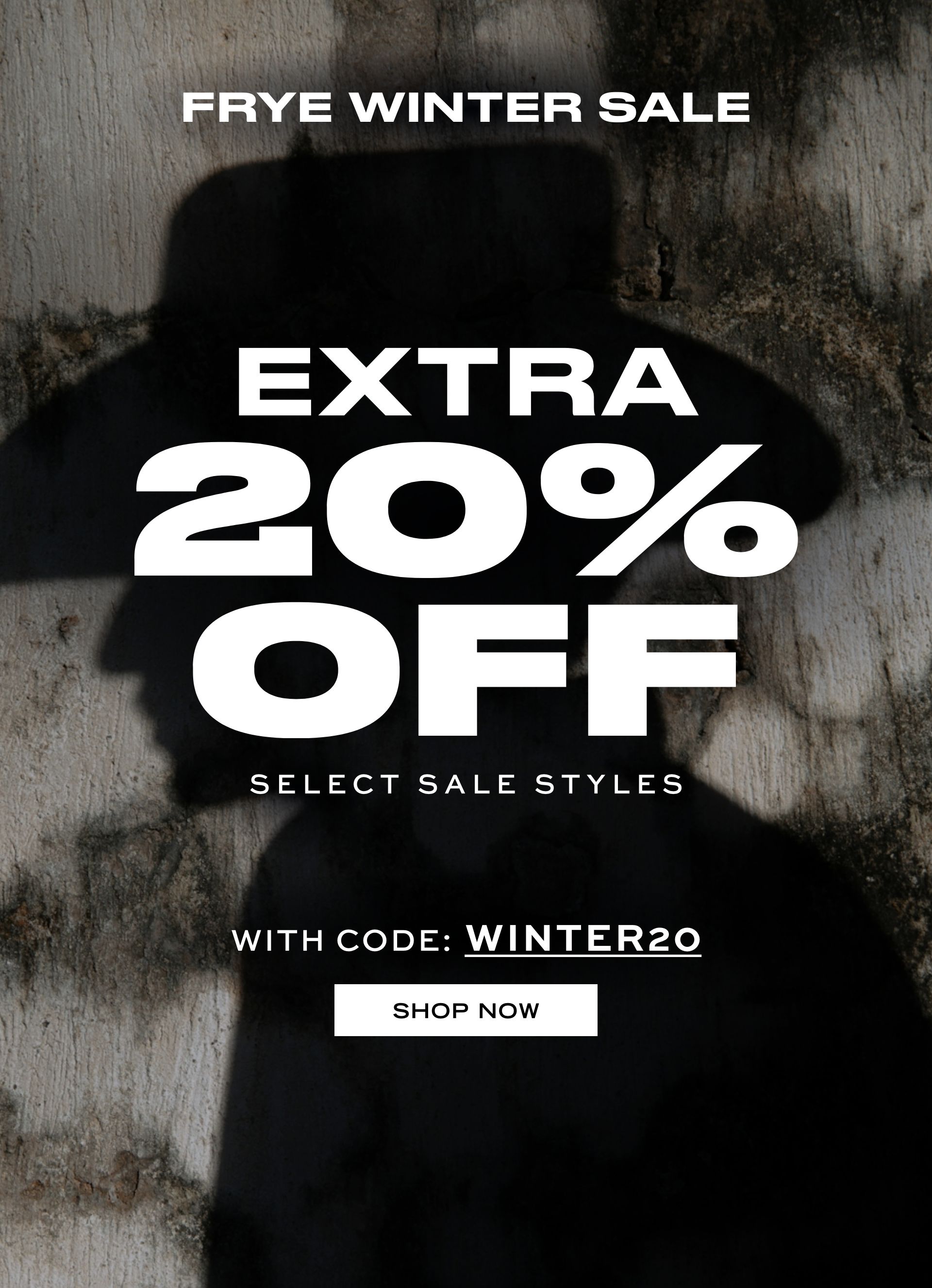 FRYE WINTER SALE EXTRA 20% OFF SELECT SALE STYLES WITH CODE: WINTER20 SHOP NOW