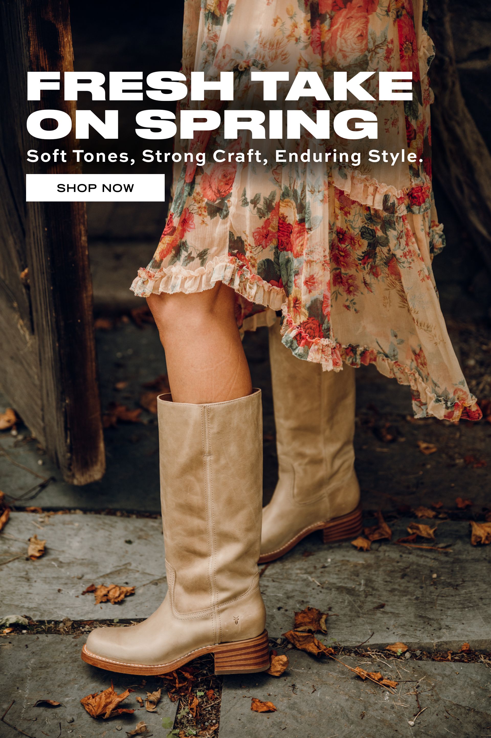 FRESH TAKE ON SPRING Soft Tones, Strong Craft, Enduring Style. SHOP NOW