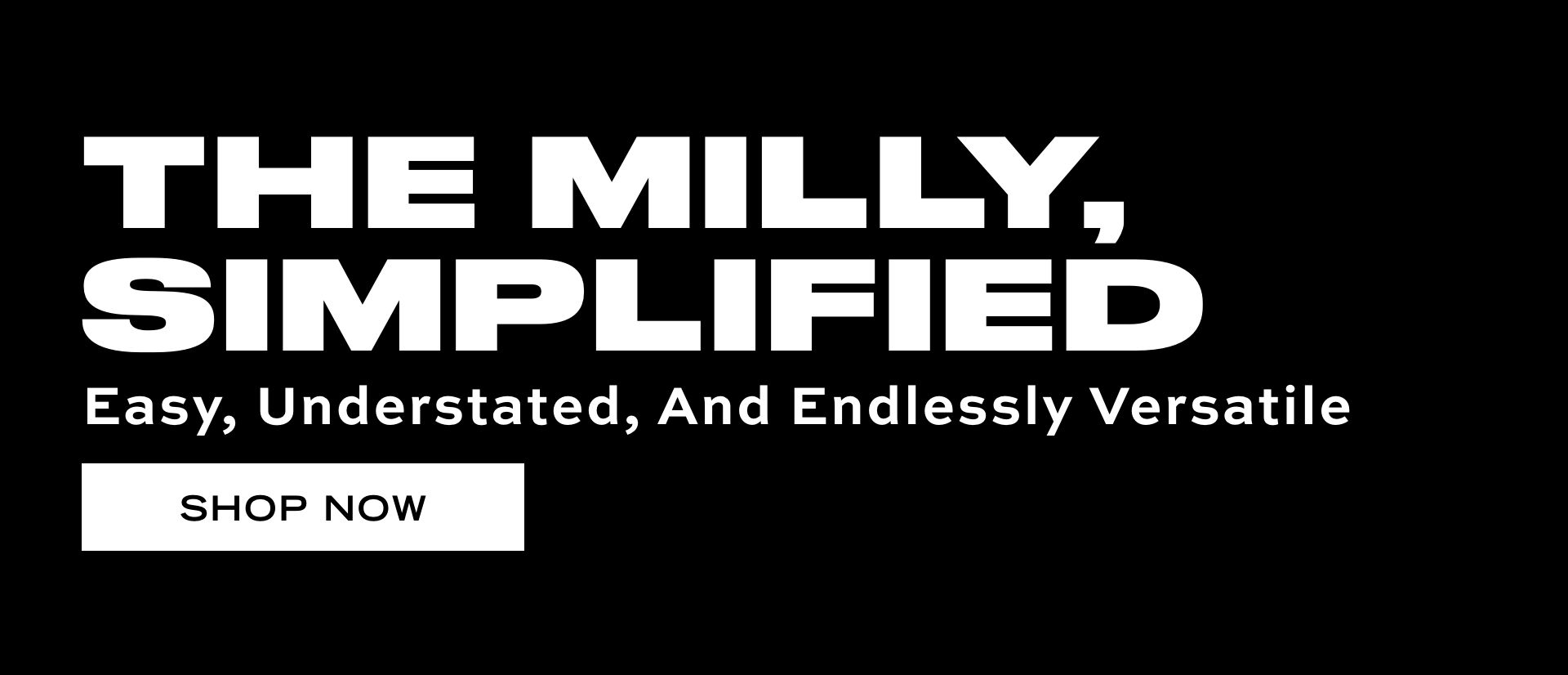 THE MILLY, SIMPLIFIED | Easy, Understated, And Endlessly Versatile | SHOP NOW