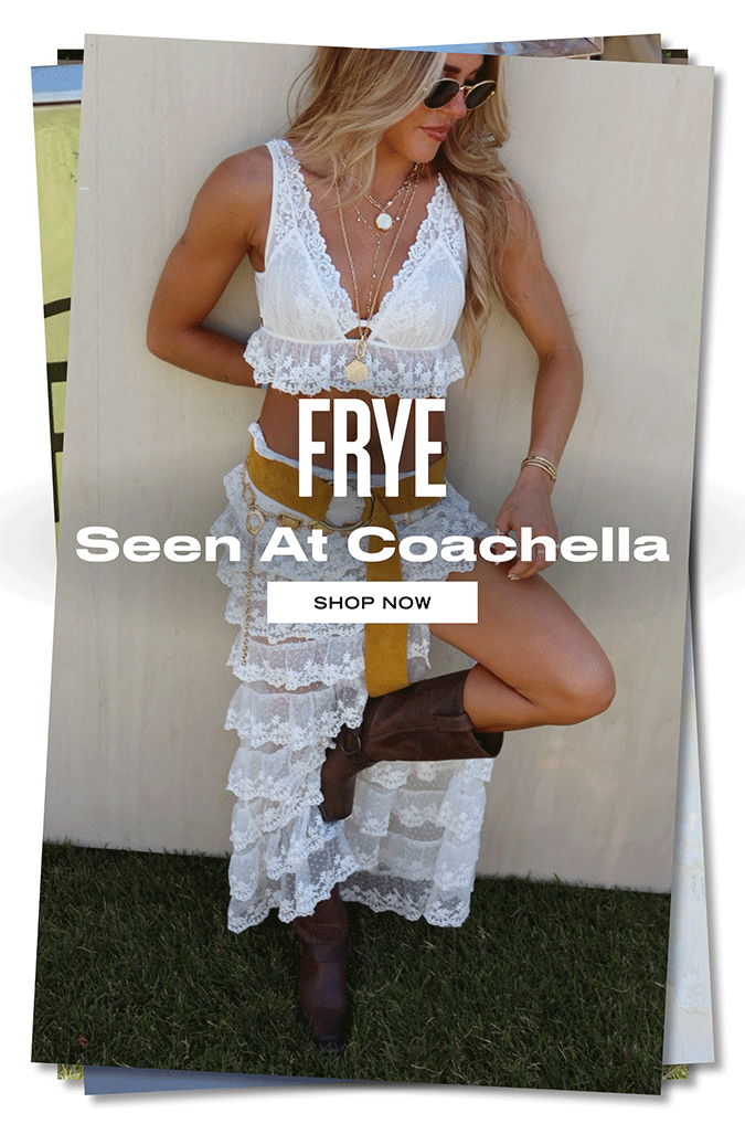 FRYE SEEN AT COACHELLA