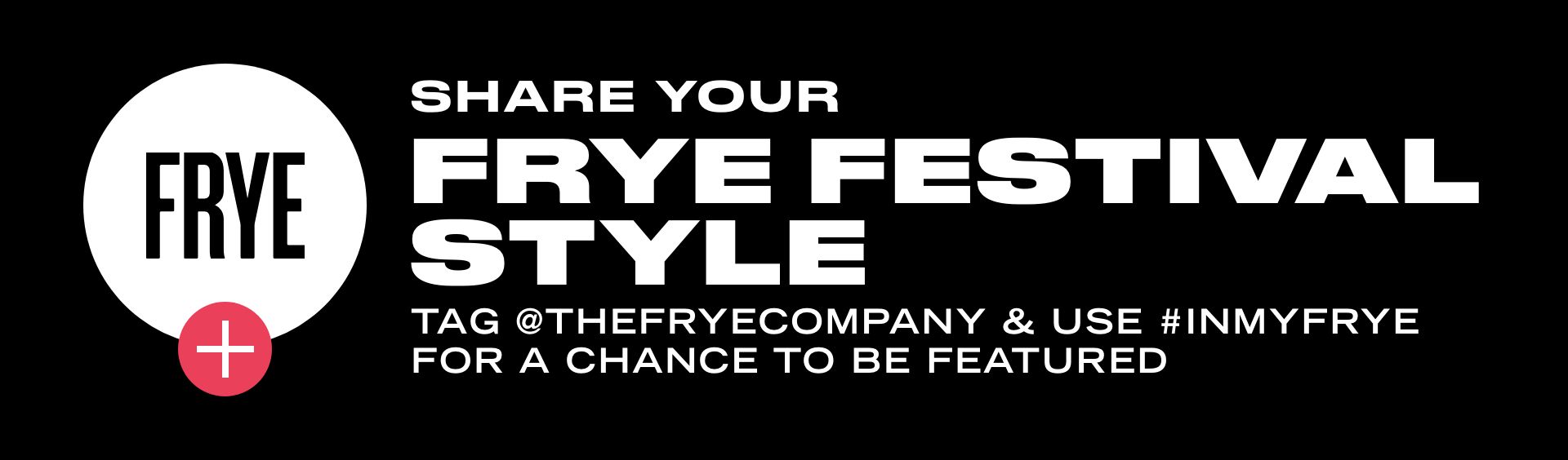 FRYE FESTIVAL STYLE