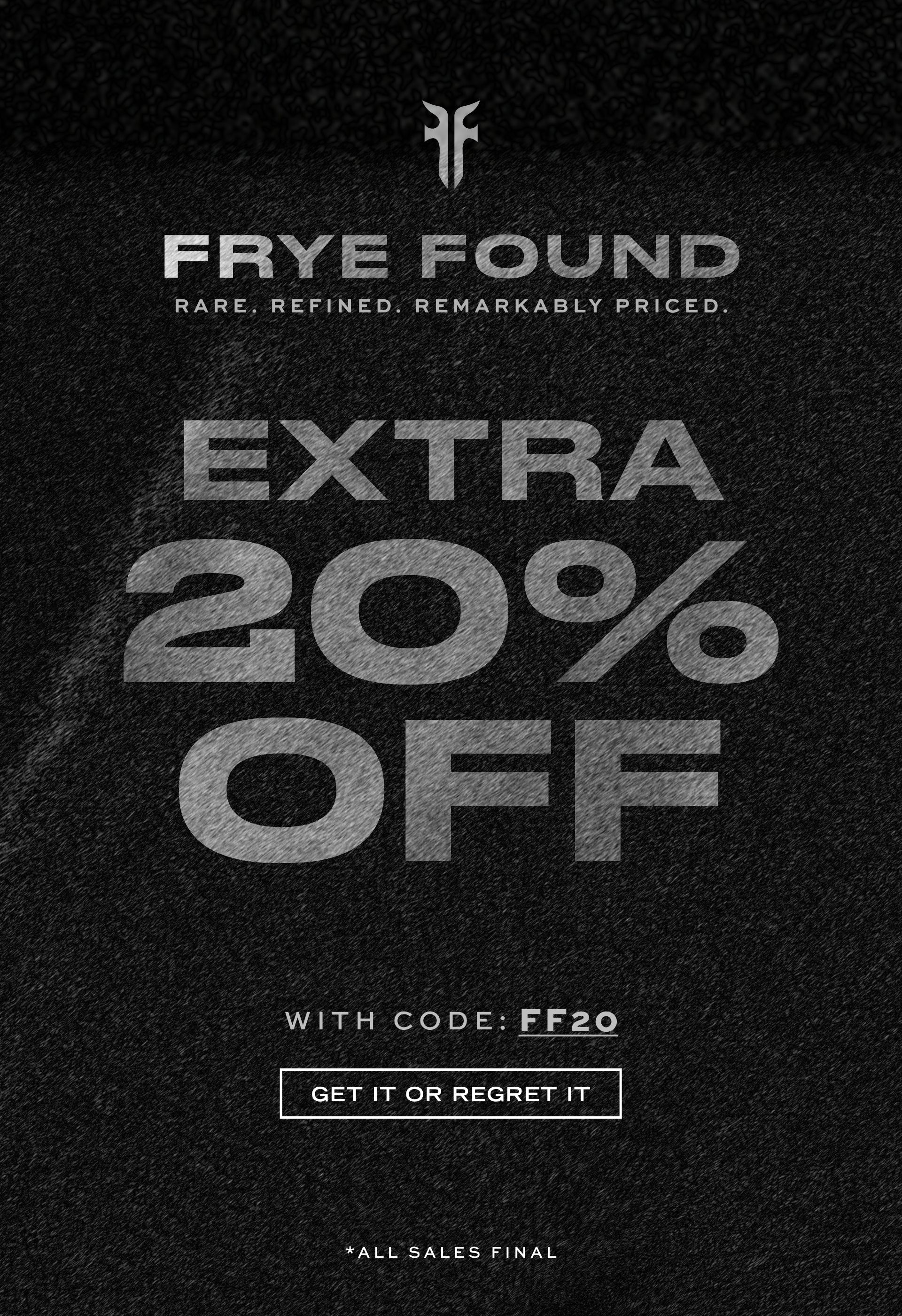 FRYE FOUND EXTRA 20% OFF