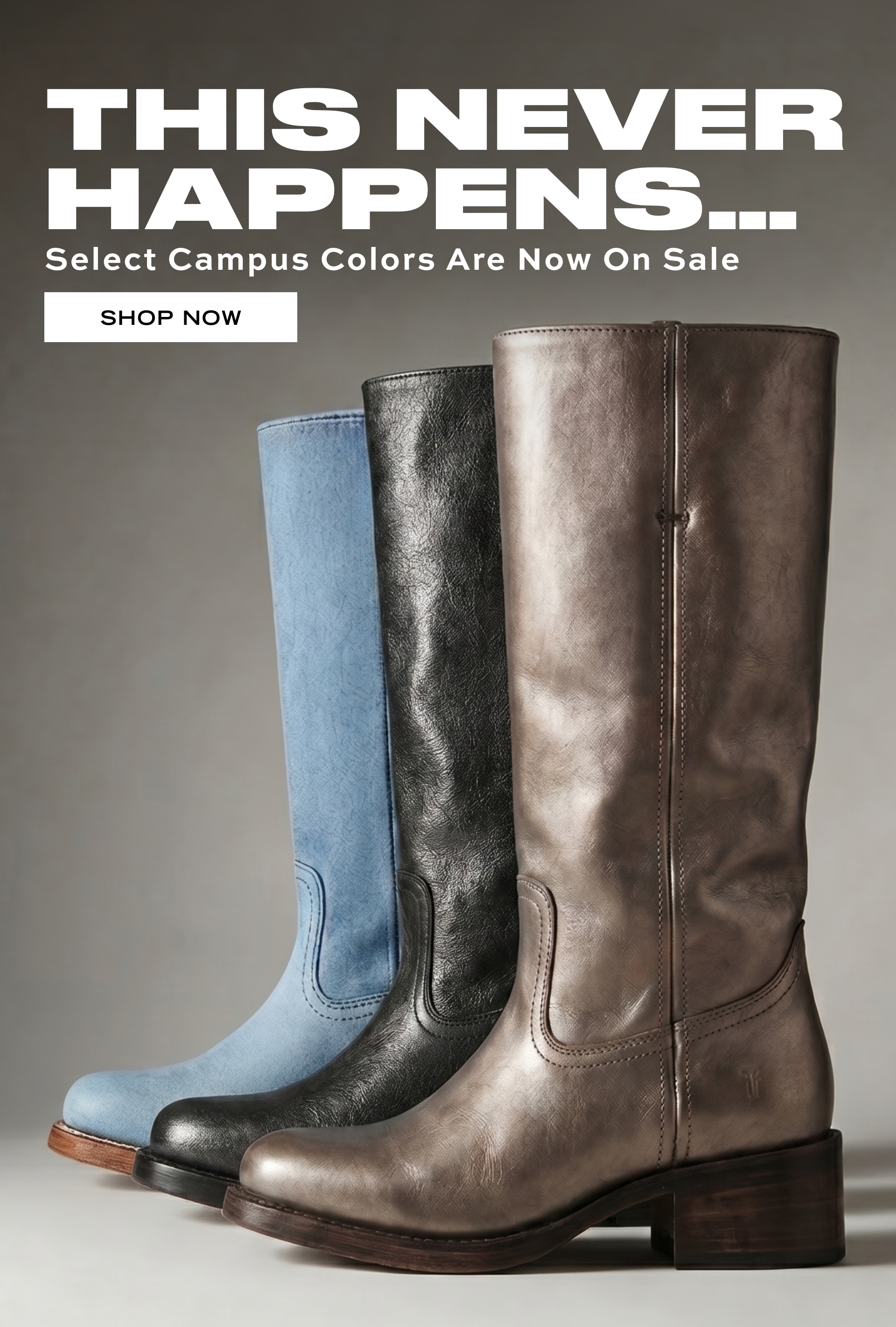 SELECT CAMPUS COLORS ARE ON SALE NOW SELECT CAMPUS COLORS ARE ON SALE NOW