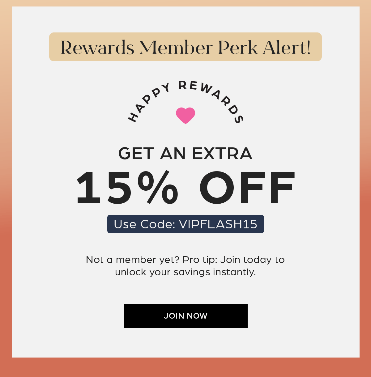 Rewards member perk alert! Get an extra 15% OFF with code VIPFLASH15