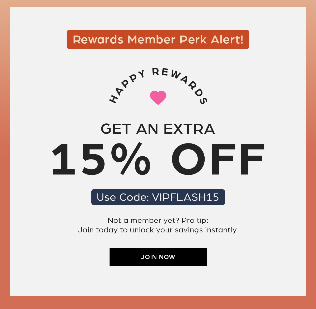 Rewards member perk alert! Get an extra 15% OFF with code VIPFLASH15