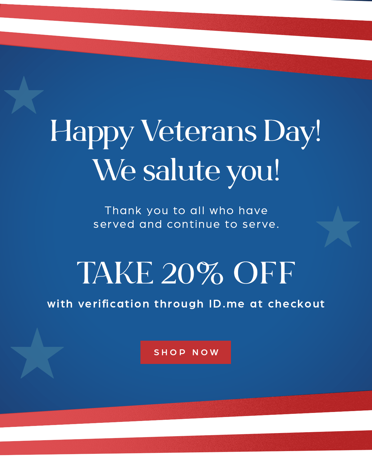 Take 20% with verification through ID.me at checkout for Veterans.