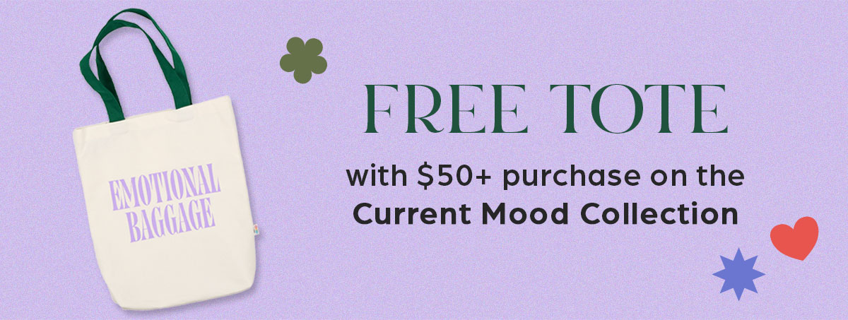 Free Tote with $50+ purchase on the current mood collection