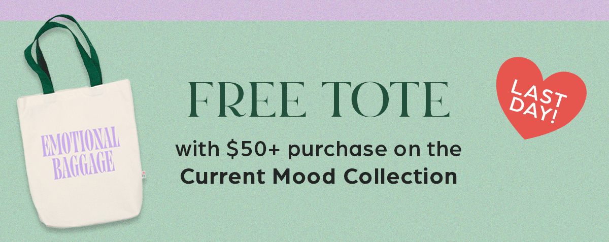 Free Tote with $50+ purchase on the current mood collection