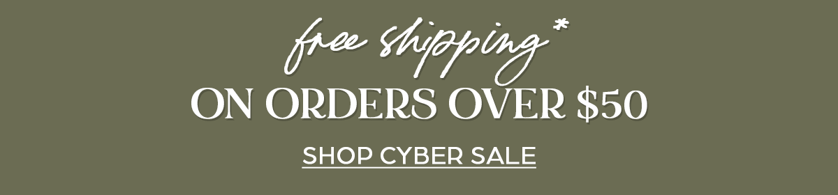FREE SHIPPING ON ORDERS OVER $50