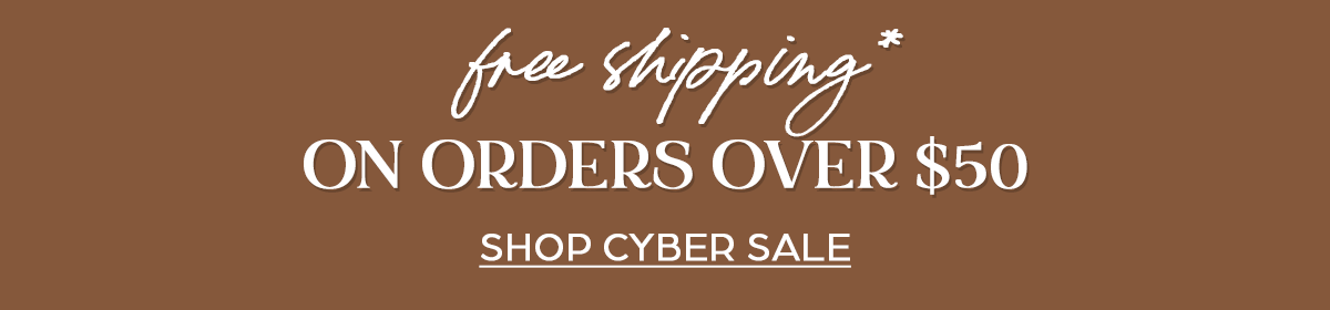 FREE SHIPPING ON ORDERS OVER $50
