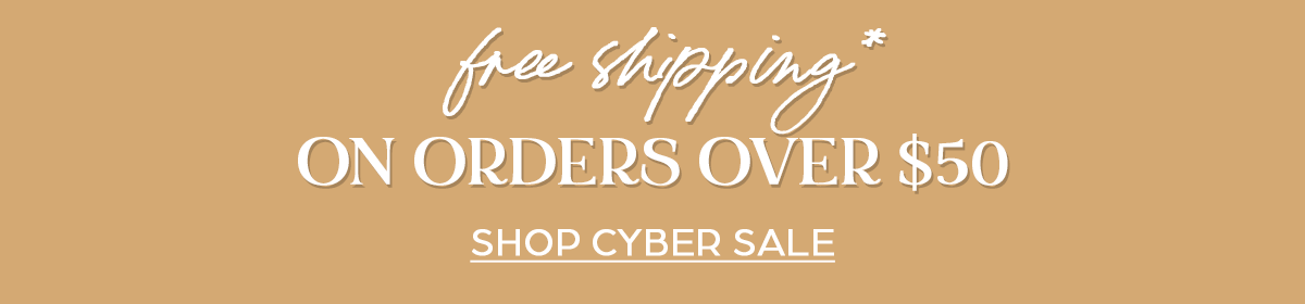 FREE SHIPPING ON ORDERS OVER $50