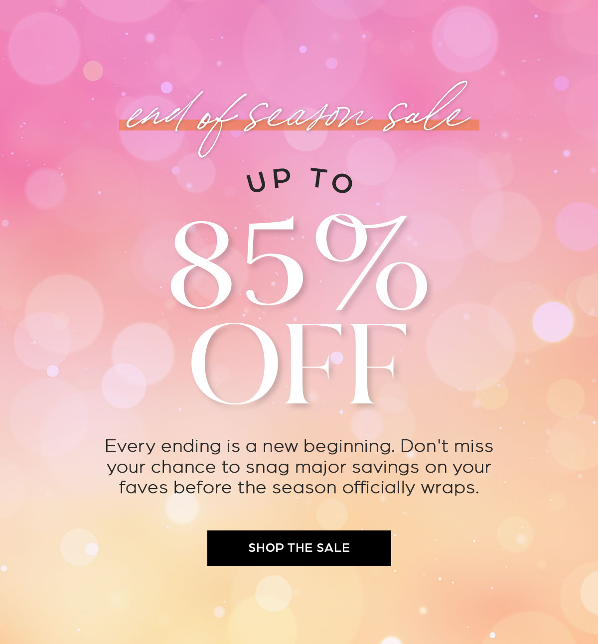 End of Season Sale up to 85% OFF. Shop Now.