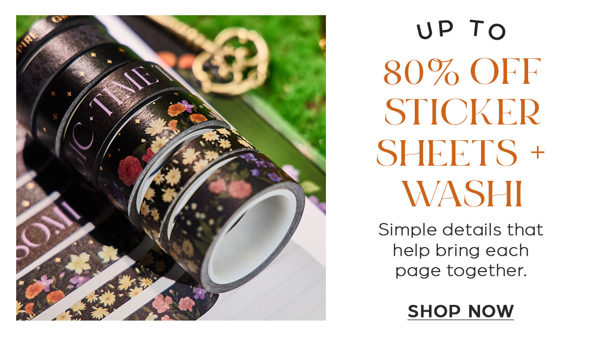 Up to 80% OFF Sticker Sheets and Washi Tape. Shop Now.